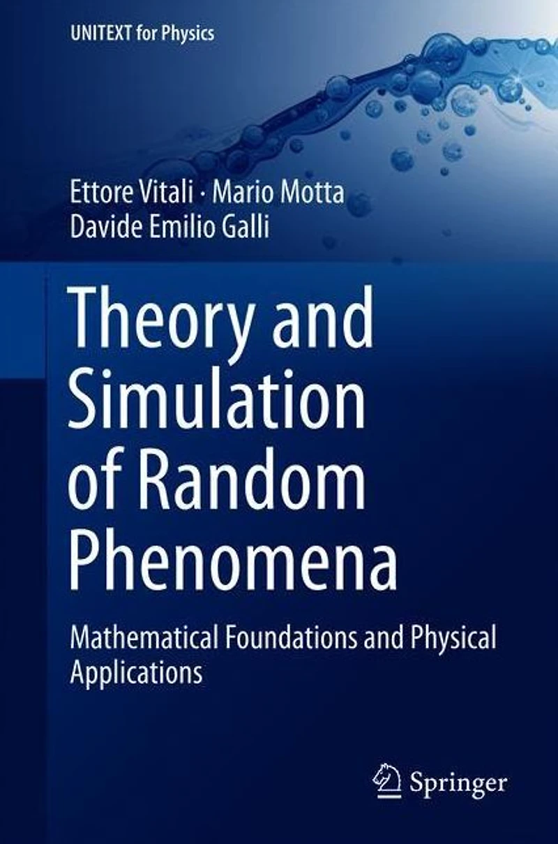 Theory and Simulation of Random Phenomena: Mathematical Foundations Physical Applications