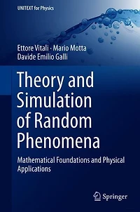 Theory and Simulation of Random Phenomena: Mathematical Foundations Physical Applications
