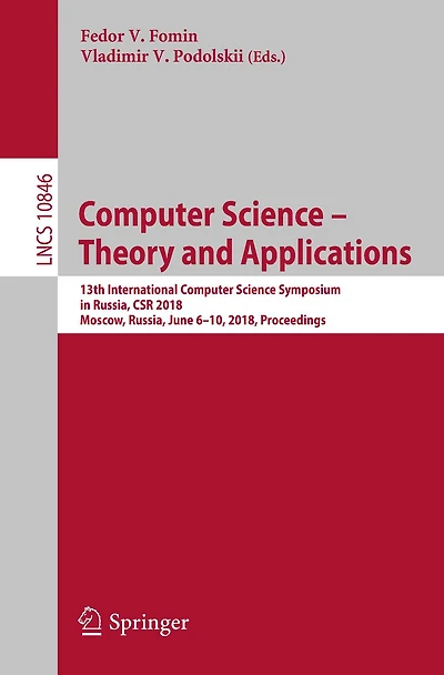 Computer Science - Theory and Applications: 13th International Computer Science Symposium in Russia, CSR 2018, Moscow, Russia, June 6-10, 2018, Proceedings
