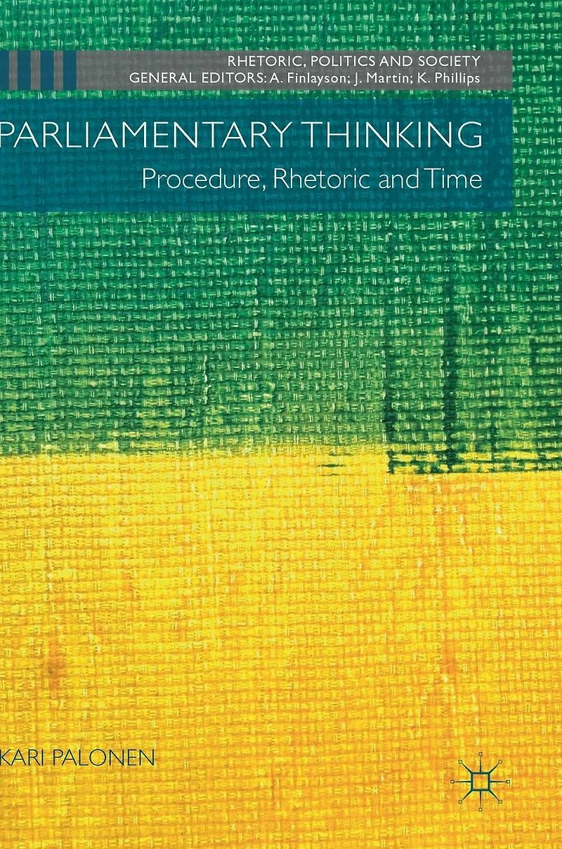 Parliamentary Thinking: Procedure, Rhetoric and Time