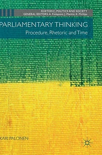 Parliamentary Thinking: Procedure, Rhetoric and Time