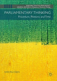 Parliamentary Thinking: Procedure, Rhetoric and Time