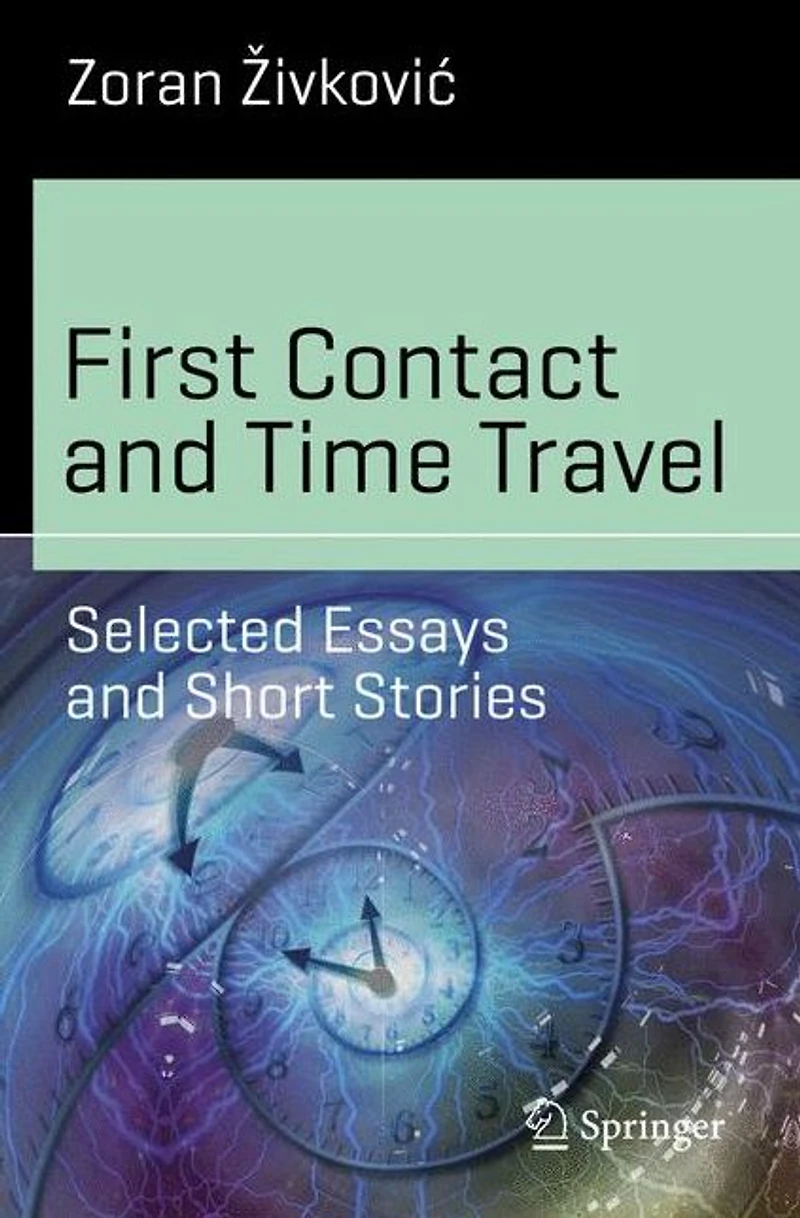 First Contact and Time Travel: Selected Essays Short Stories