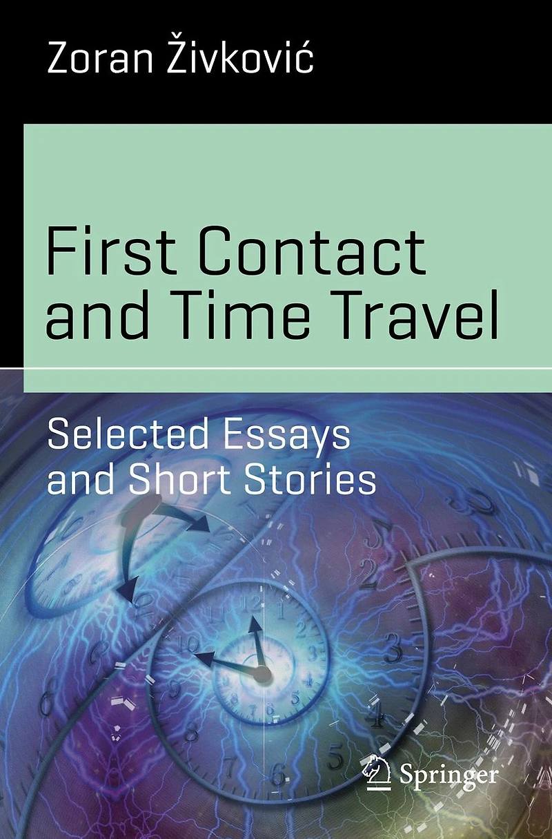 First Contact and Time Travel: Selected Essays Short Stories