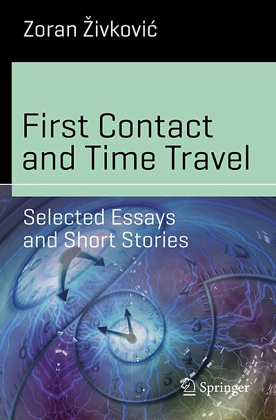 First Contact and Time Travel: Selected Essays Short Stories