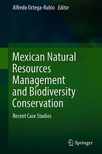 Mexican Natural Resources Management and Biodiversity Conservation: Recent Case Studies
