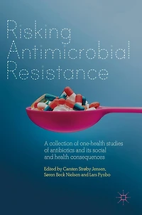 Risking Antimicrobial Resistance: A collection of one-health studies antibiotics and its social health consequences