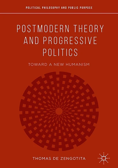 Postmodern Theory and Progressive Politics: Toward a New Humanism