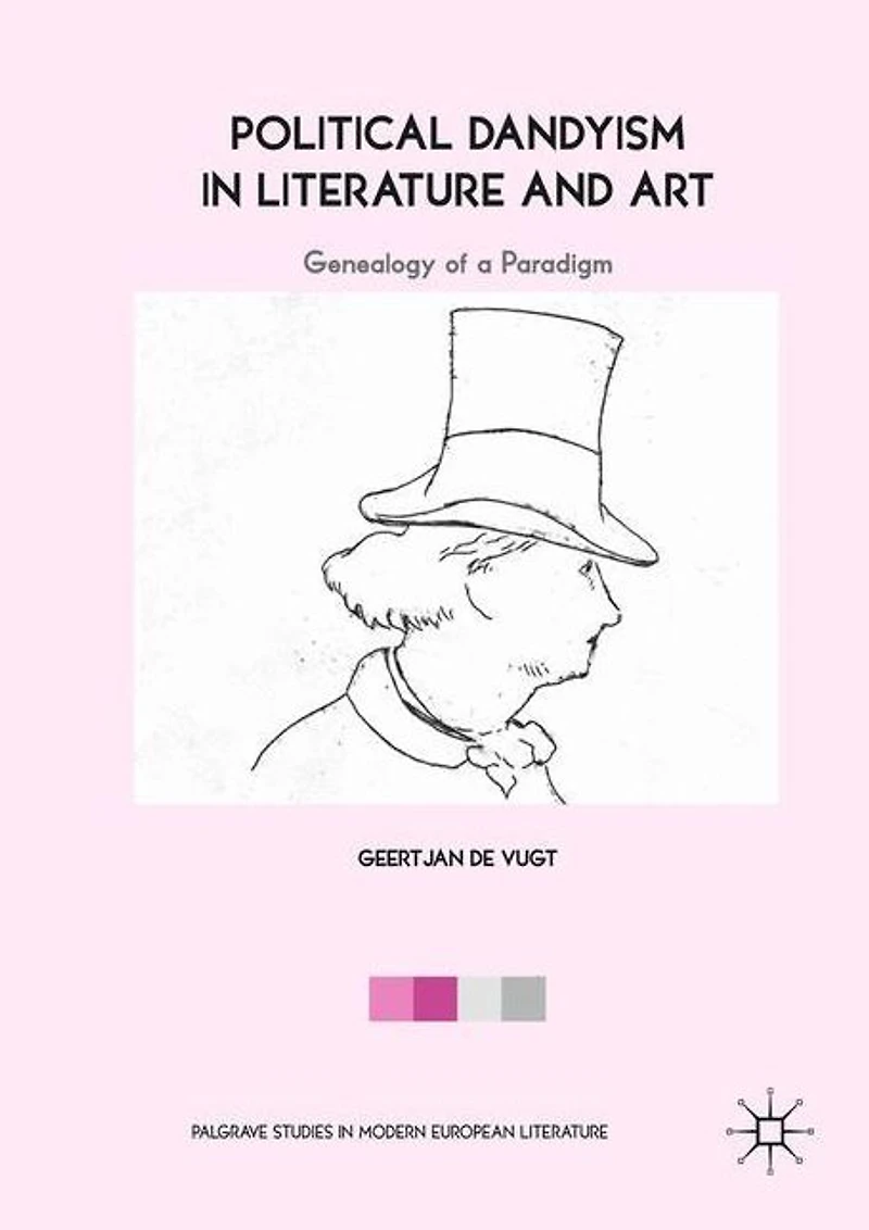 Political Dandyism Literature and Art: Genealogy of a Paradigm