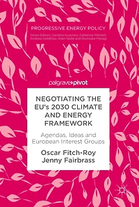 Negotiating the EU's 2030 Climate and Energy Framework: Agendas, Ideas European Interest Groups