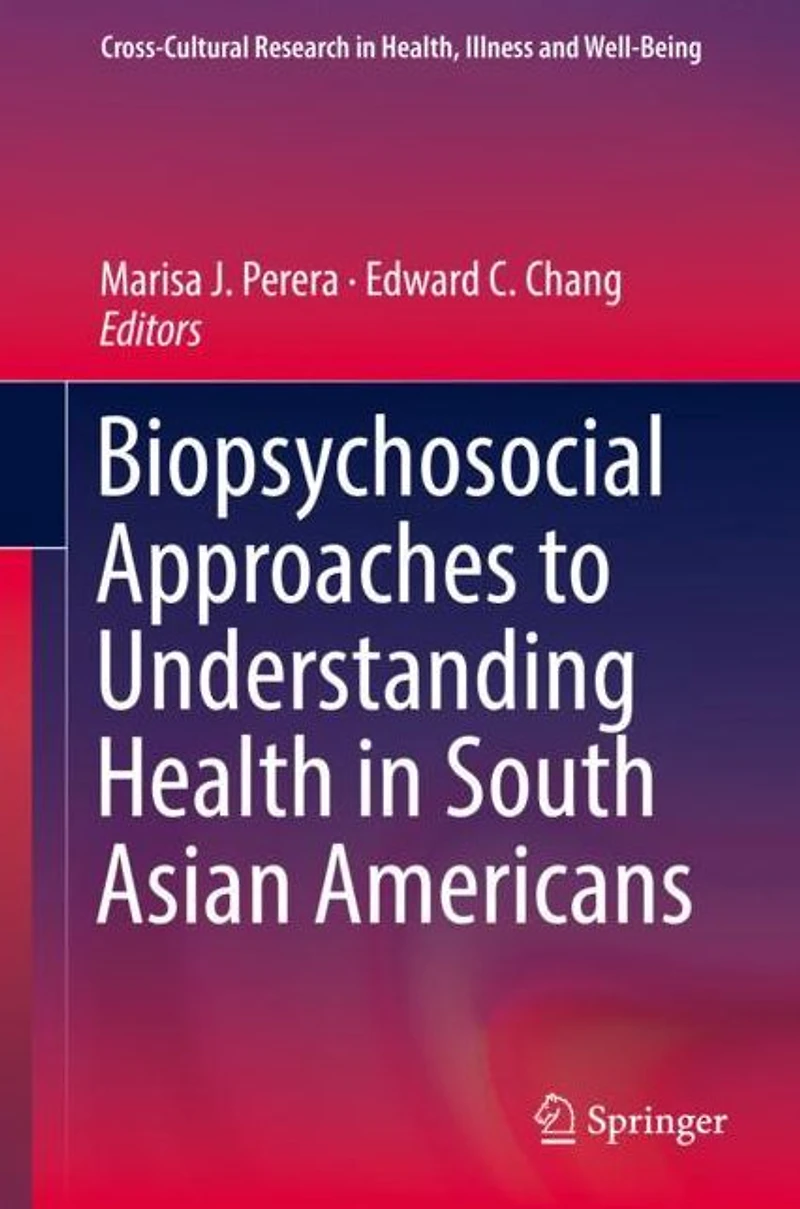 Biopsychosocial Approaches to Understanding Health South Asian Americans
