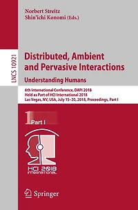 Distributed, Ambient and Pervasive Interactions: Understanding Humans: 6th International Conference, DAPI 2018, Held as Part of HCI International 2018, Las Vegas, NV, USA, July 15-20, 2018, Proceedings, Part I