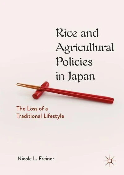 Rice and Agricultural Policies Japan: The Loss of a Traditional Lifestyle