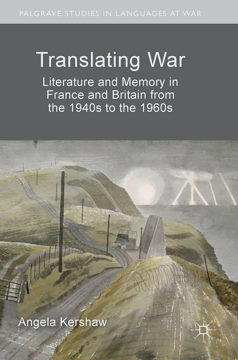 Translating War: Literature and Memory France Britain from the 1940s to 1960s