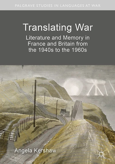 Translating War: Literature and Memory France Britain from the 1940s to 1960s
