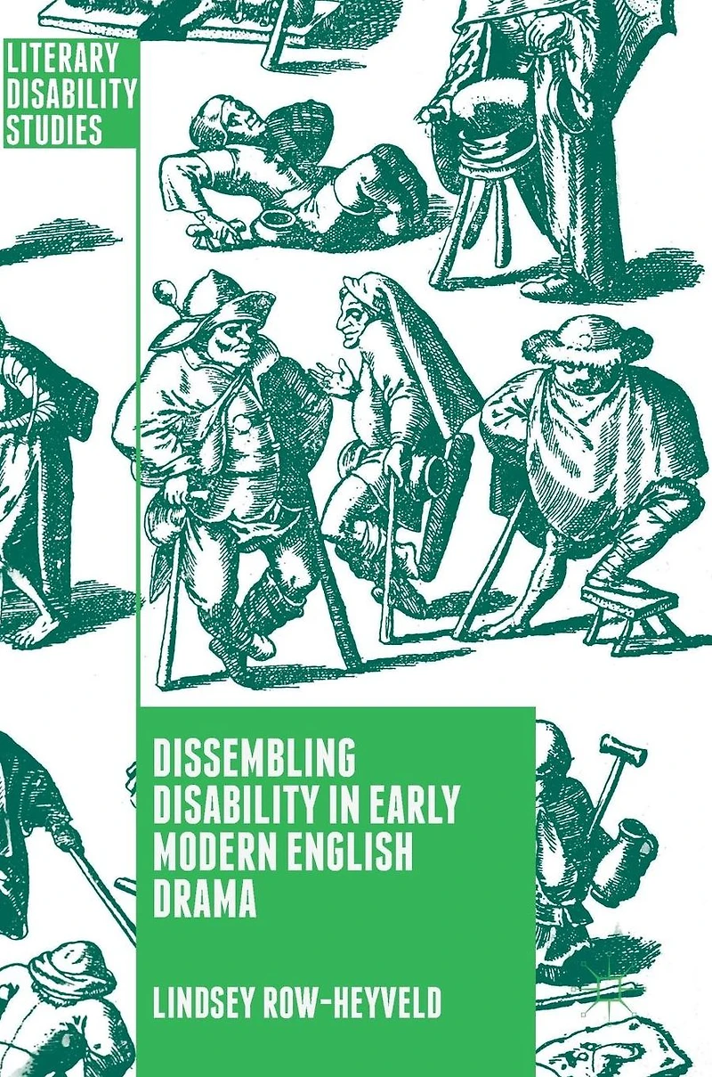 Dissembling Disability Early Modern English Drama