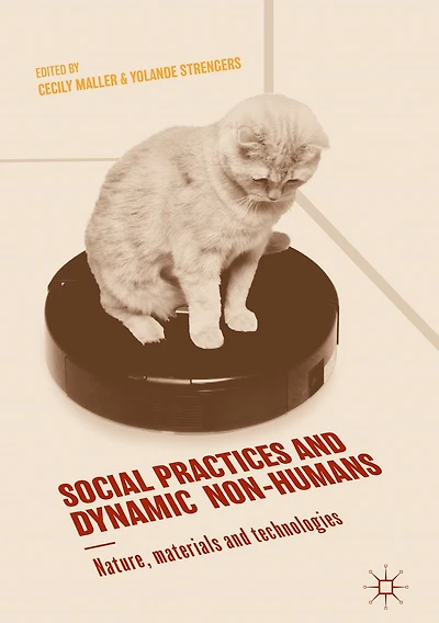 Social Practices and Dynamic Non-Humans: Nature, Materials Technologies