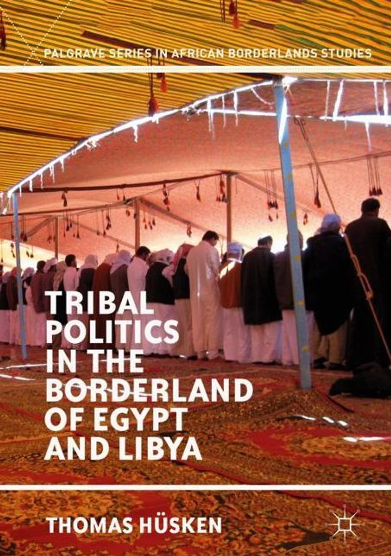 Tribal Politics the Borderland of Egypt and Libya