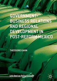 Government-Business Relations and Regional Development Post-Reform Mexico