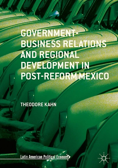 Government-Business Relations and Regional Development Post-Reform Mexico