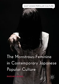 The Monstrous-Feminine Contemporary Japanese Popular Culture