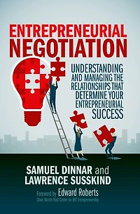 Entrepreneurial Negotiation: Understanding and Managing the Relationships that Determine Your Success