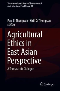 Agricultural Ethics East Asian Perspective: A Transpacific Dialogue