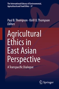 Agricultural Ethics East Asian Perspective: A Transpacific Dialogue