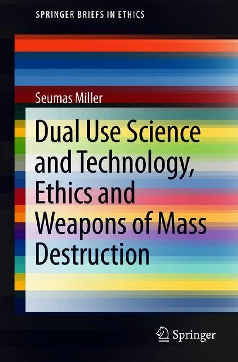Dual Use Science and Technology, Ethics Weapons of Mass Destruction