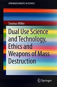 Dual Use Science and Technology, Ethics Weapons of Mass Destruction