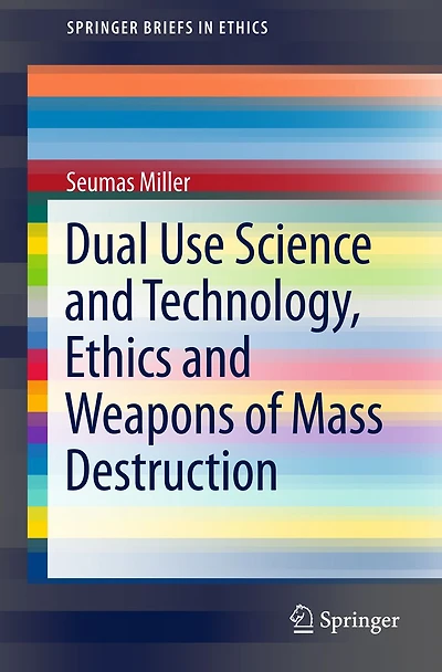 Dual Use Science and Technology, Ethics Weapons of Mass Destruction