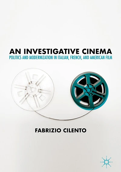 An Investigative Cinema: Politics and Modernization Italian, French, American Film