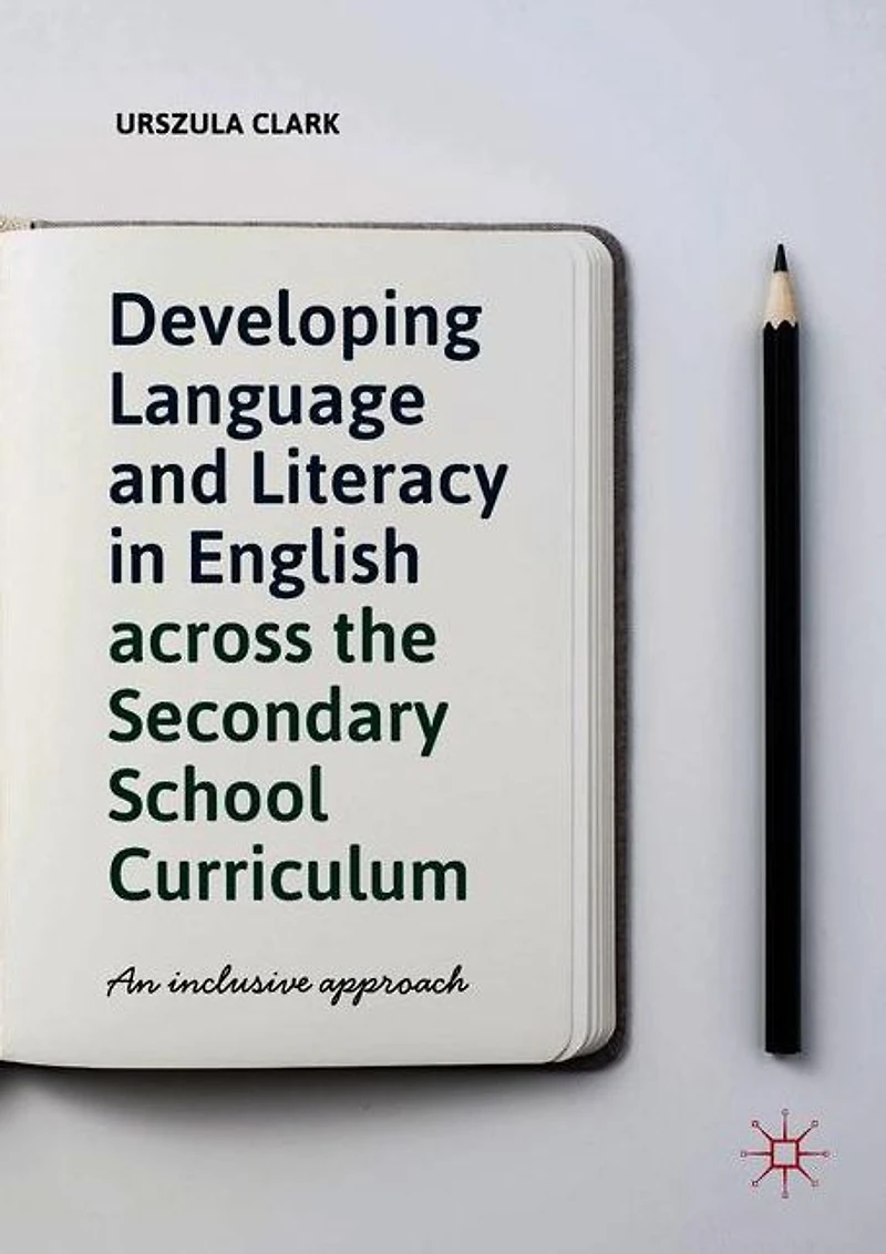 Developing Language and Literacy English across the Secondary School Curriculum: An Inclusive Approach