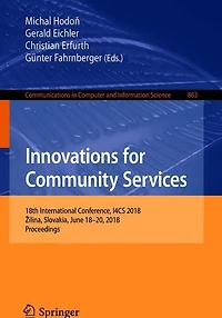 Innovations for Community Services: 18th International Conference, I4CS 2018, Zilina, Slovakia, June 18-20, 2018, Proceedings