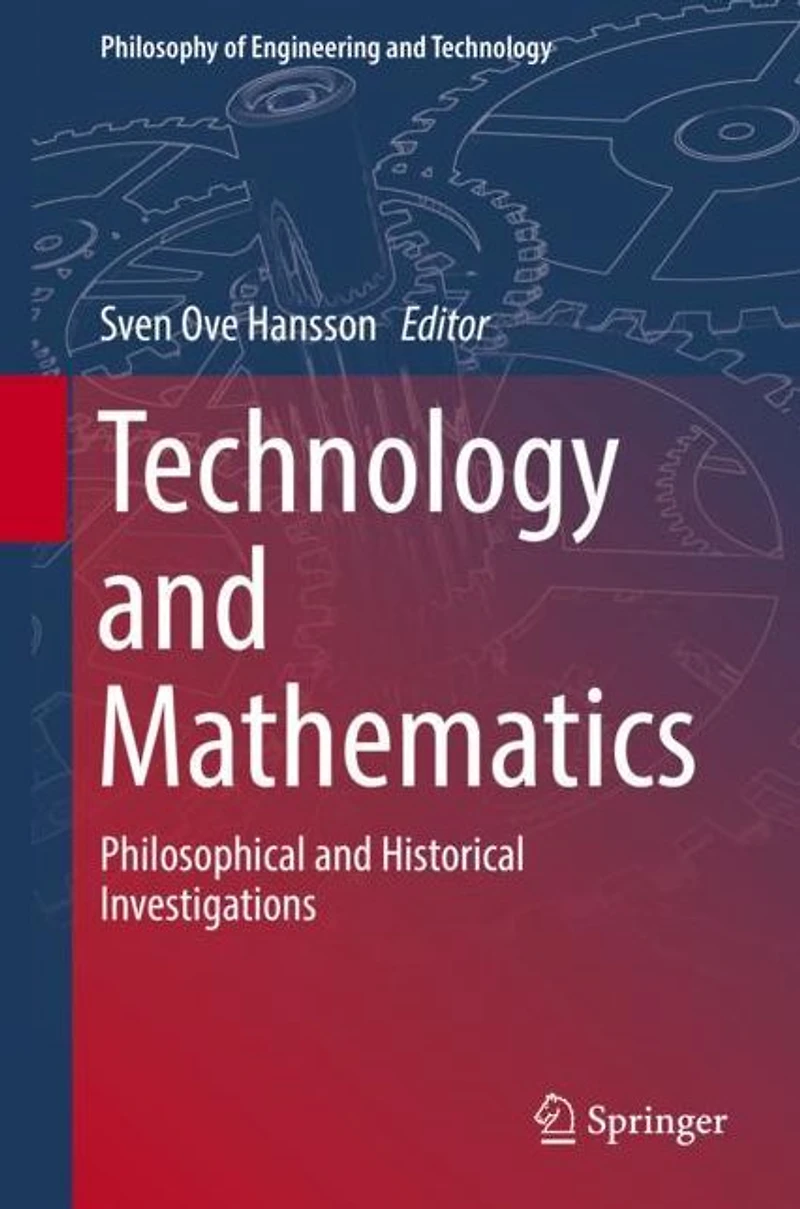 Technology and Mathematics: Philosophical Historical Investigations