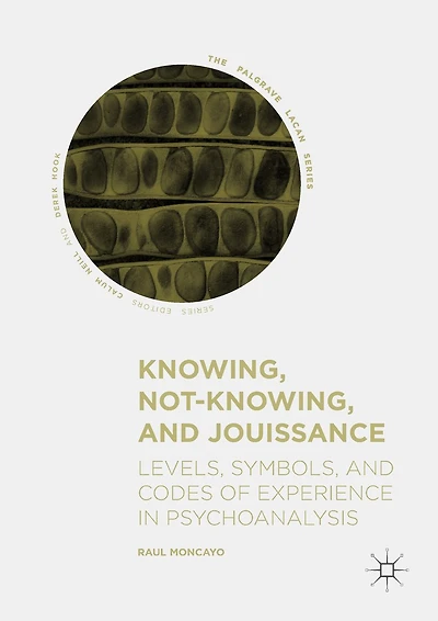 Knowing, Not-Knowing, and Jouissance: Levels, Symbols, Codes of Experience Psychoanalysis