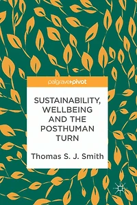 Sustainability, Wellbeing and the Posthuman Turn