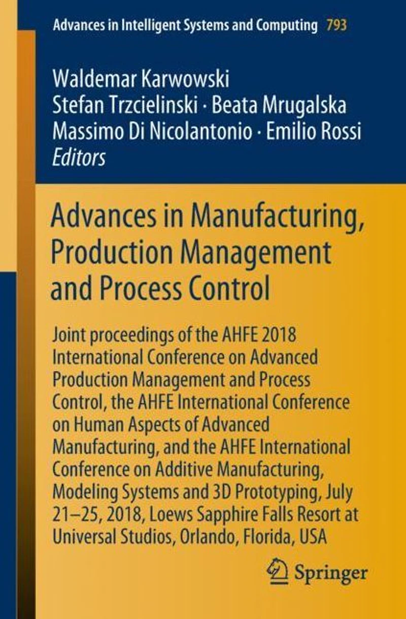 Advances in Manufacturing, Production Management and Process Control: Joint proceedings of the AHFE 2018 International Conference on Advanced Production Management and Process Control, the AHFE International Conference on Human Aspects of Advanced Manufac