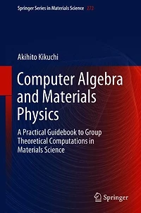 Computer Algebra and Materials Physics: A Practical Guidebook to Group Theoretical Computations Science