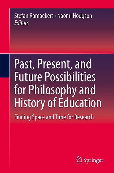 Past, Present, and Future Possibilities for Philosophy History of Education: Finding Space Time Research