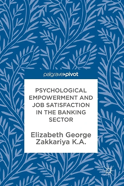 Psychological Empowerment and Job Satisfaction the Banking Sector