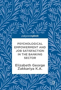 Psychological Empowerment and Job Satisfaction the Banking Sector