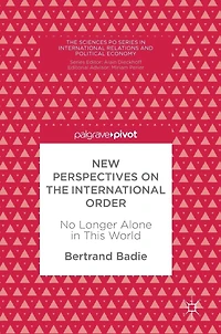 New Perspectives on the International Order: No Longer Alone This World