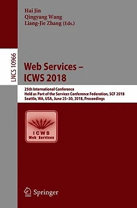 Web Services - ICWS 2018: 25th International Conference, Held as Part of the Services Conference Federation, SCF 2018, Seattle, WA, USA, June 25-30, 2018, Proceedings