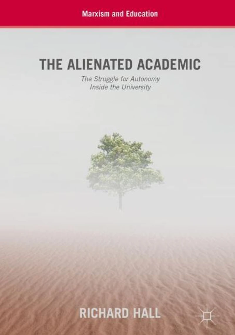 the Alienated Academic: Struggle for Autonomy Inside University