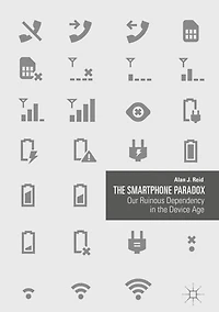 the Smartphone Paradox: Our Ruinous Dependency Device Age