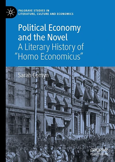 Political Economy and the Novel: A Literary History of "Homo Economicus"