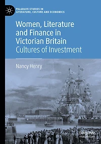 Women, Literature and Finance Victorian Britain: Cultures of Investment