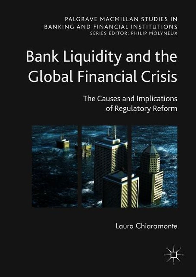 Bank Liquidity and The Global Financial Crisis: Causes Implications of Regulatory Reform