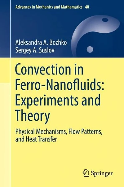 Convection Ferro-Nanofluids: Experiments and Theory: Physical Mechanisms, Flow Patterns, Heat Transfer